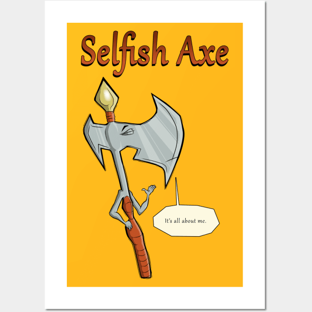 selfish axe Wall Art by bobgoodallart